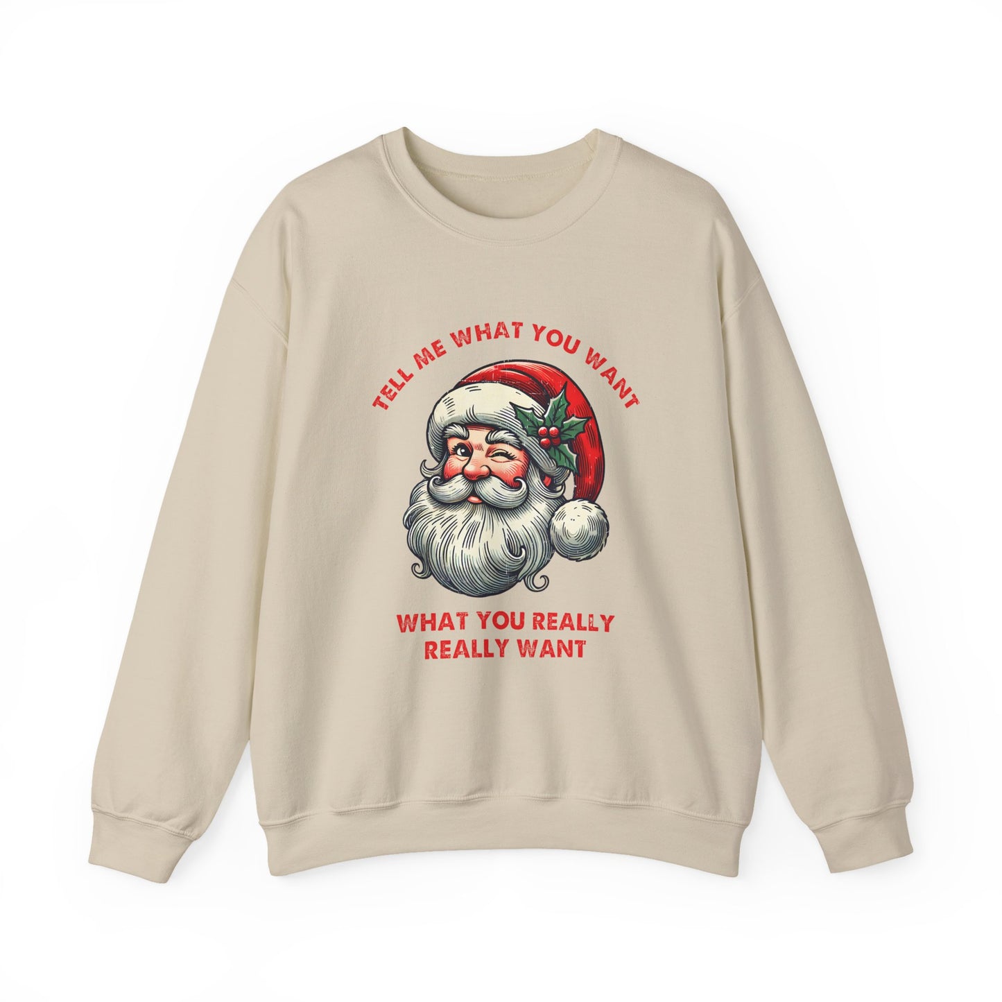 Tell Me What You Want Sweatshirt, Funny Christmas Shirt, Funny Santa Shirt - PopCultureByDesign36