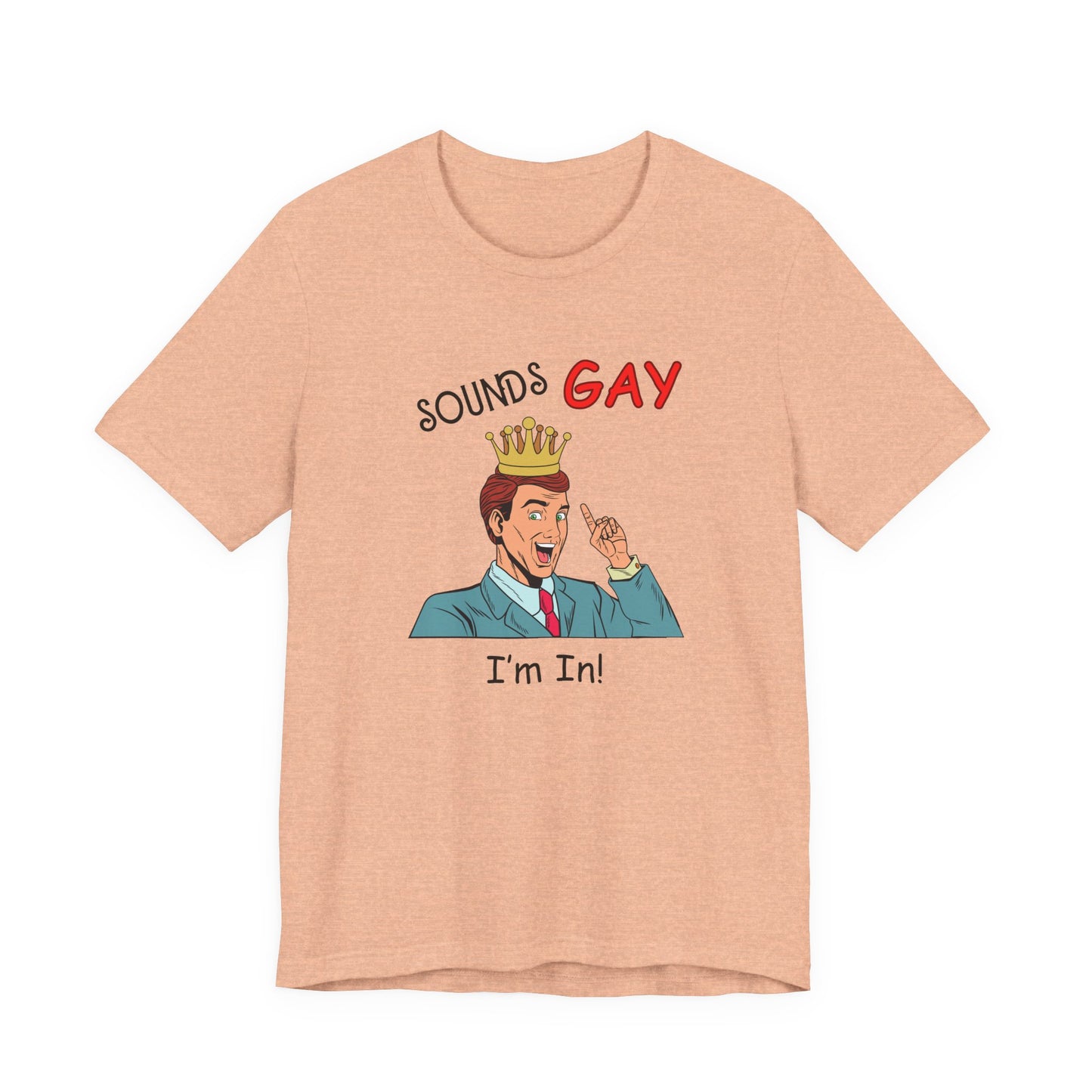 Sounds Gay I'm In! Shirt, Gay Pride Shirt, Pride Month Shirt, Gay Shirts - PopCultureByDesign36