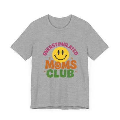 Overstimulated Moms Club Tee, Exhausted Mom T-Shirt, Mom Life Shirt - PopCultureByDesign36