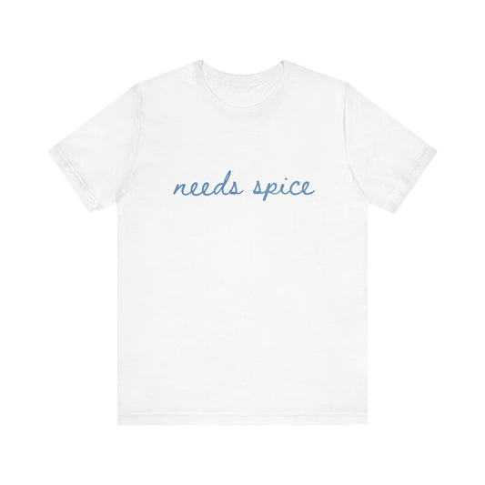 Needs Spice — Foodie Chef T-Shirt