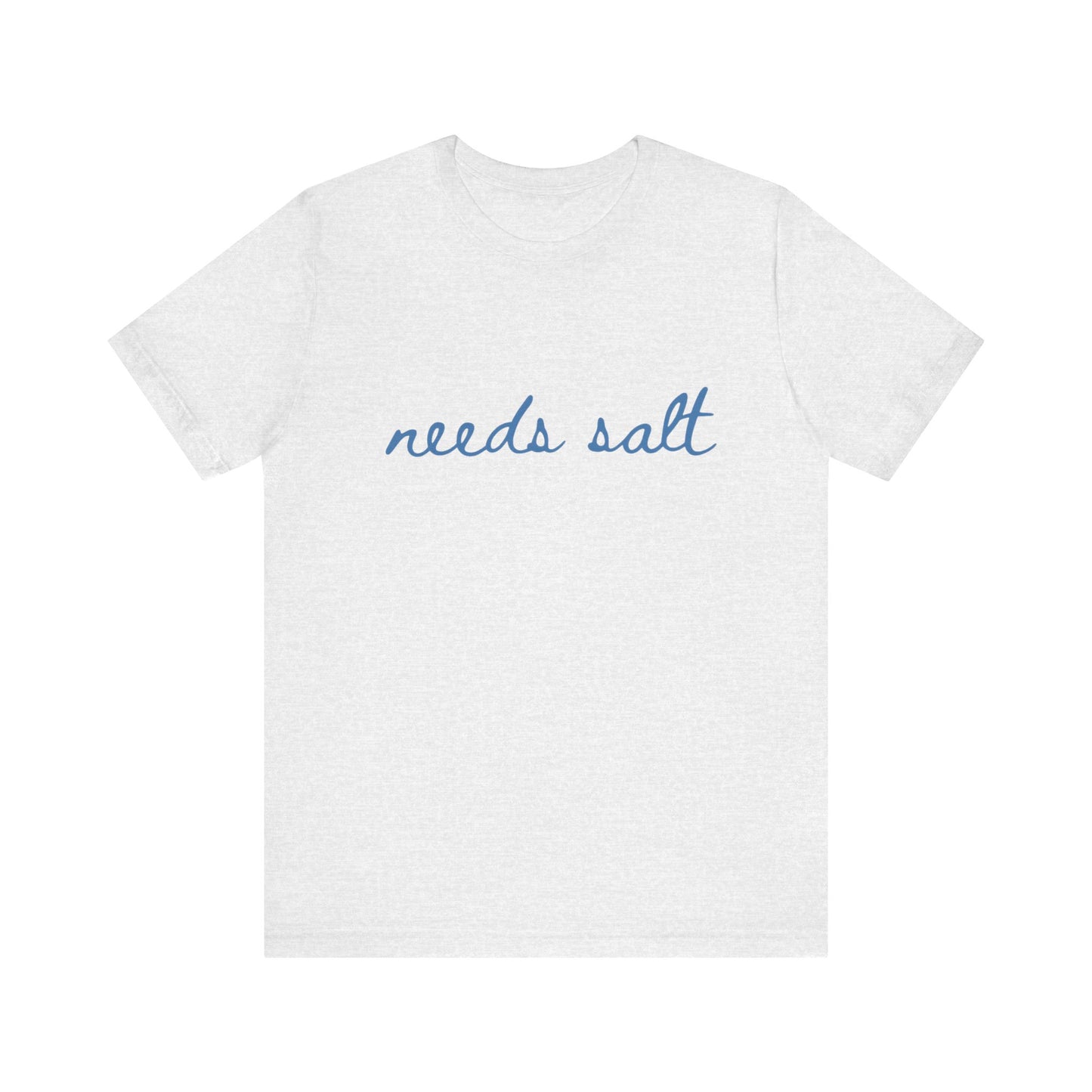 Needs Salt — Foodie Chef T-Shirt