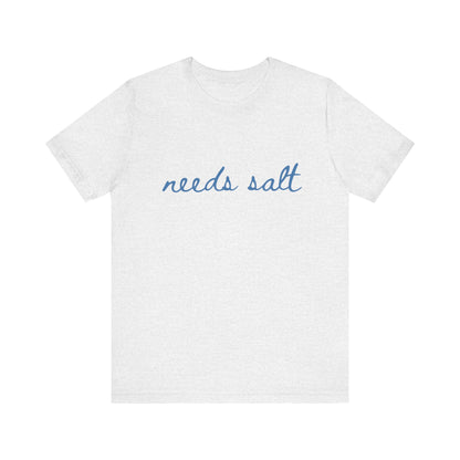 Needs Salt — Foodie Chef T-Shirt