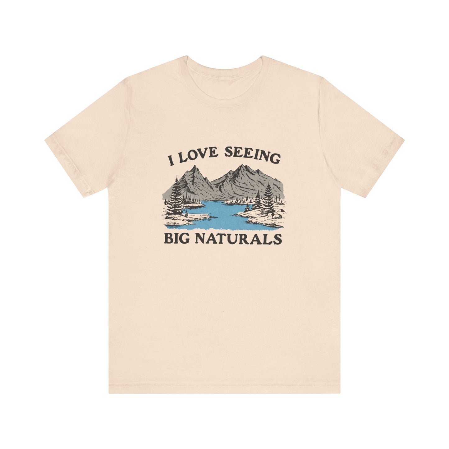 I love seeing big naturals shirt, Funny Pun Shirt, Hiking Shirt displaying a scenic mountain and lake design.
