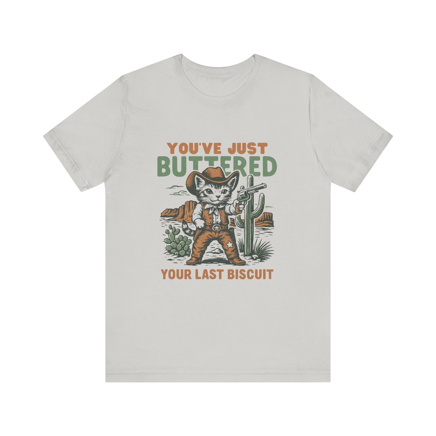 You've Just Buttered Your Last Biscuit Shirt, Funny Cowboy Cat Tshirt - PopCultureByDesign36