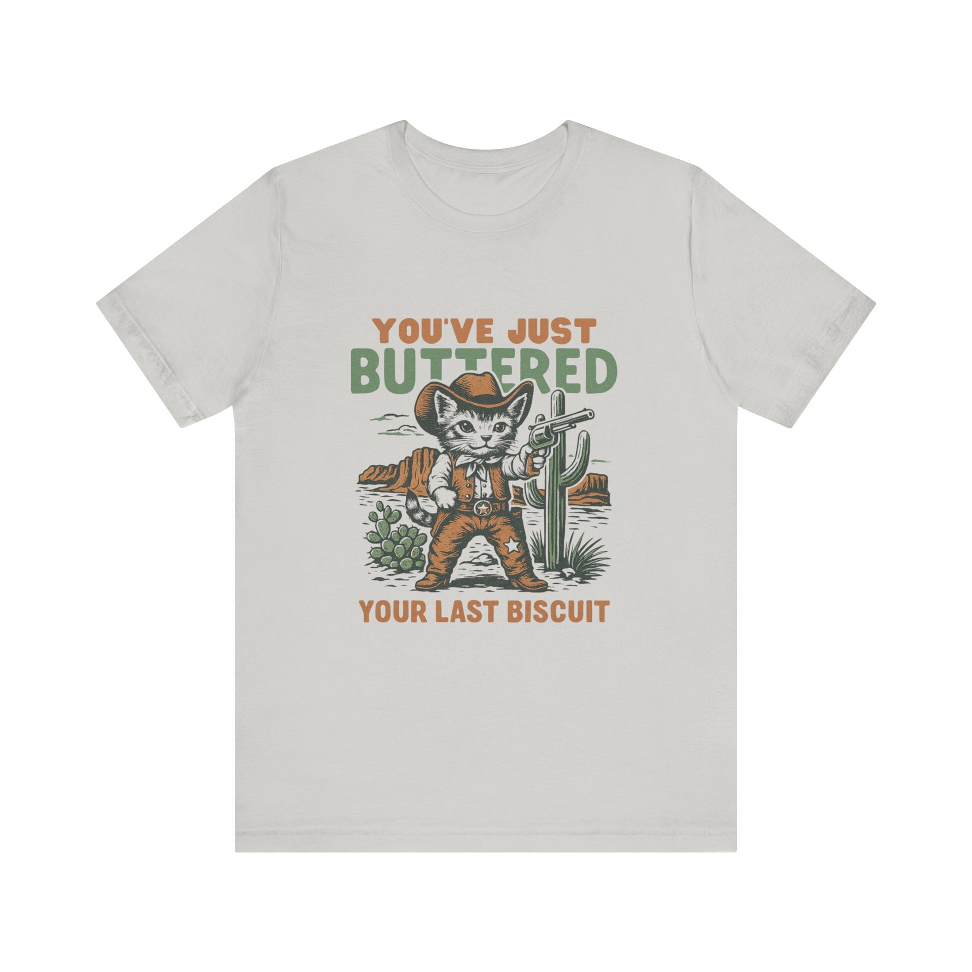 You've Just Buttered Your Last Biscuit Shirt, Funny Cowboy Cat Tshirt - PopCultureByDesign36