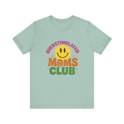 Overstimulated Moms Club Tee, Exhausted Mom T-Shirt, Mom Life Shirt - PopCultureByDesign36