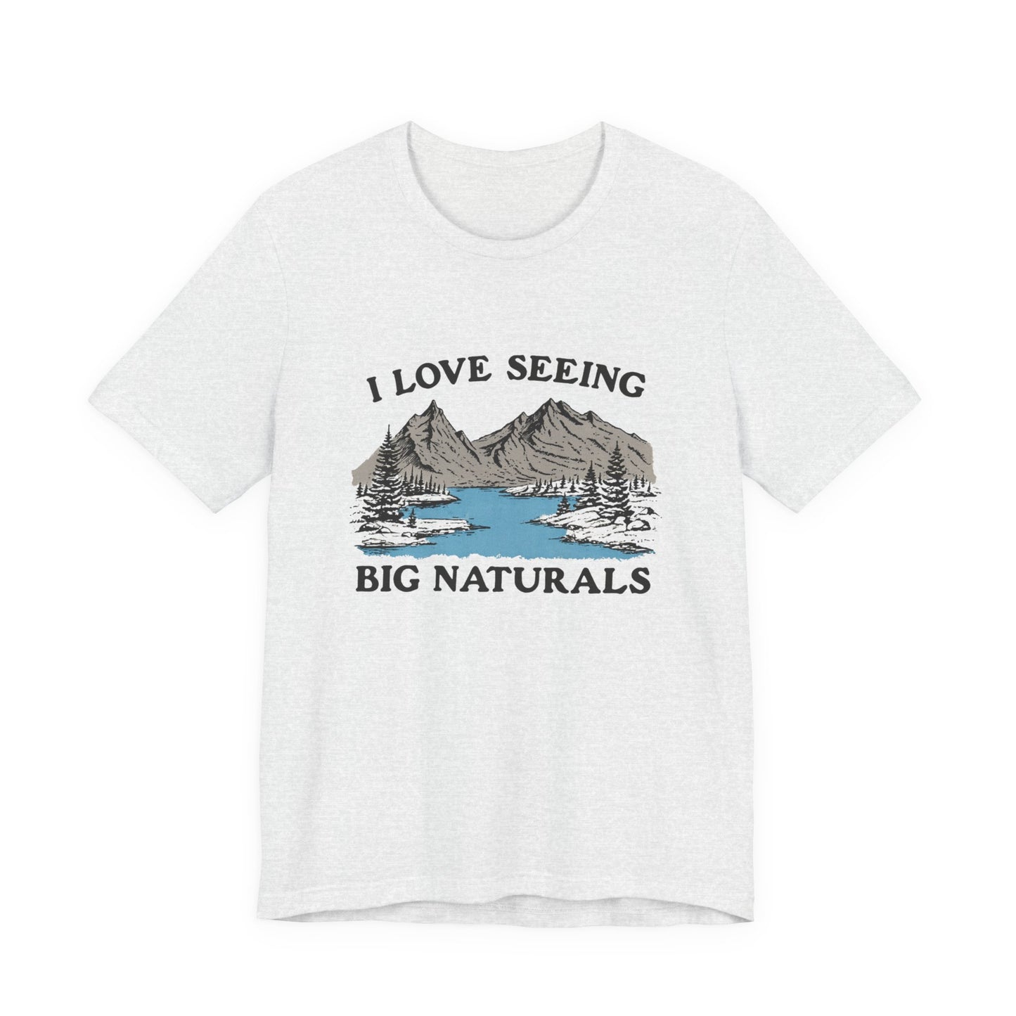 I love seeing big naturals shirt, Funny Pun Shirt, Hiking Shirt with mountain and lake design.