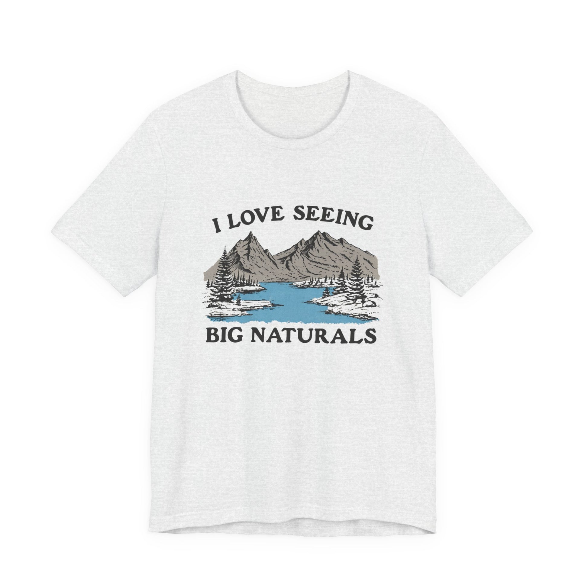 I love seeing big naturals shirt, Funny Pun Shirt, Hiking Shirt with mountain and lake design.