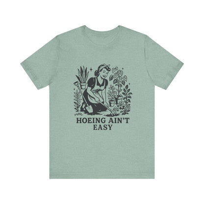 Hoeing Aint Easy Shirt, Funny Gardening Shirt, Dirty Shirts, Hoe Garden - PopCultureByDesign36