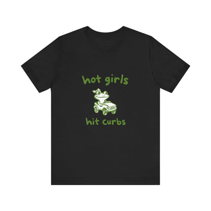 Hot Girls Hit Curbs Shirt, Funny Meme Graphic Tee, Y2K Vintage Humor - PopCultureByDesign36
