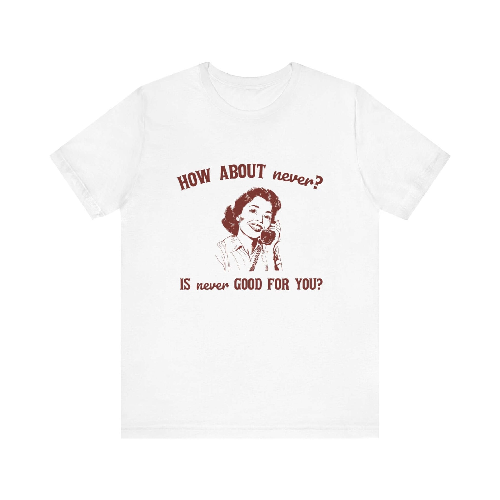 Sarcasm Top featuring retro graphic with humorous text 'How about never? Is never good for you?' perfect for teens.