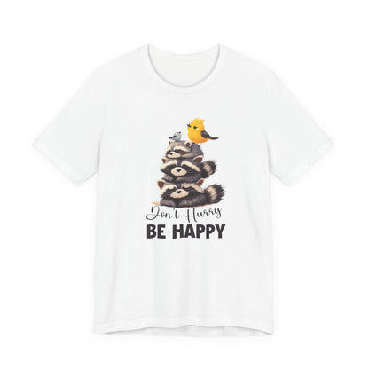 Don't hurry be happy, cute raccoon shirt feral raccoon shirt, raccoon lover shirt - PopCultureByDesign36
