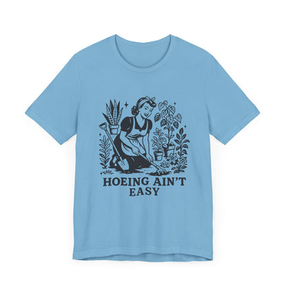 Hoeing Aint Easy Shirt, Funny Gardening Shirt, Dirty Shirts, Hoe Garden - PopCultureByDesign36