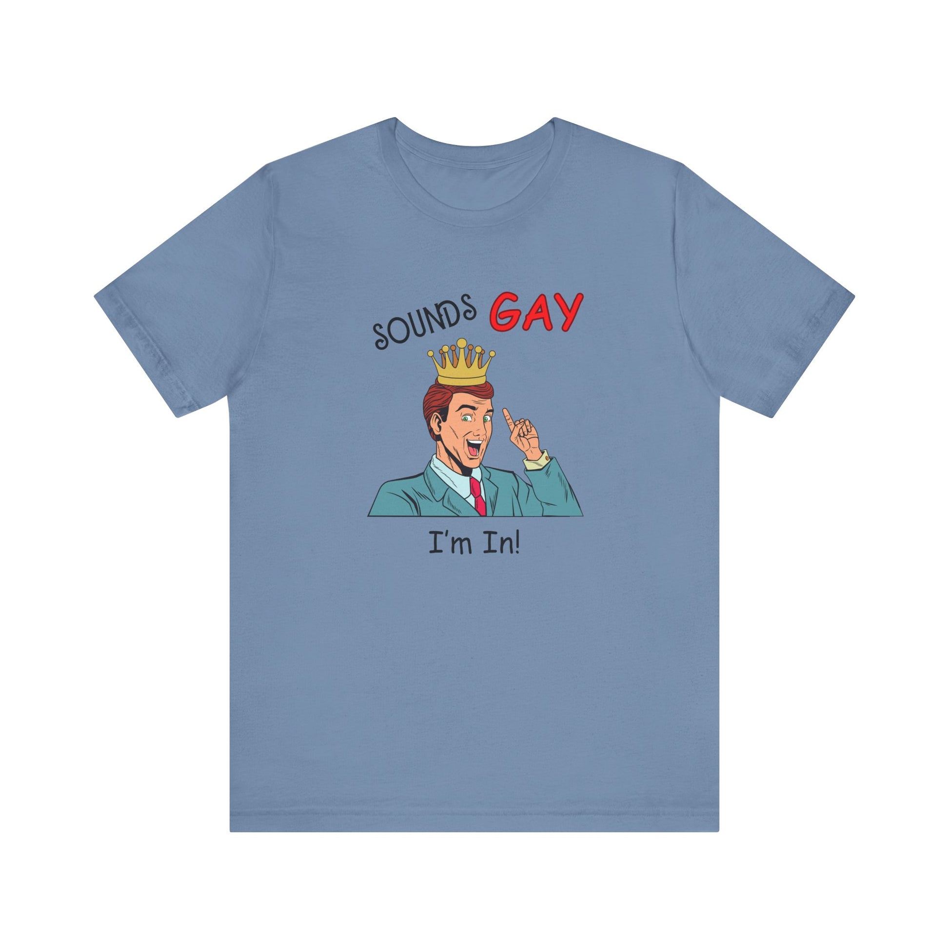 Sounds Gay I'm In! Shirt, Gay Pride Shirt, Pride Month Shirt, Gay Shirts - PopCultureByDesign36