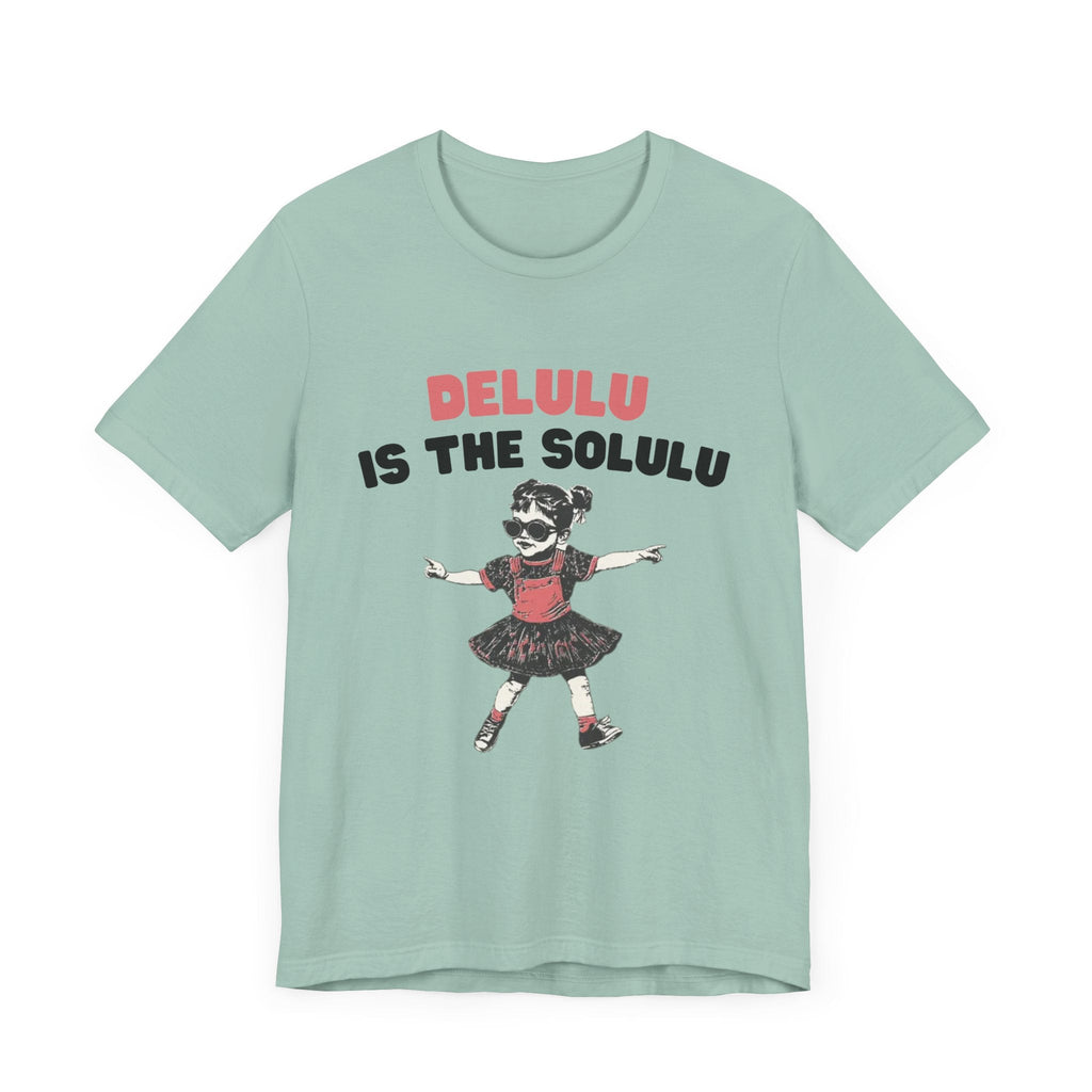 Delulu is the solulu Shirt, Anxiety Shirt, Meme Shirt by PopCultureByDesign36