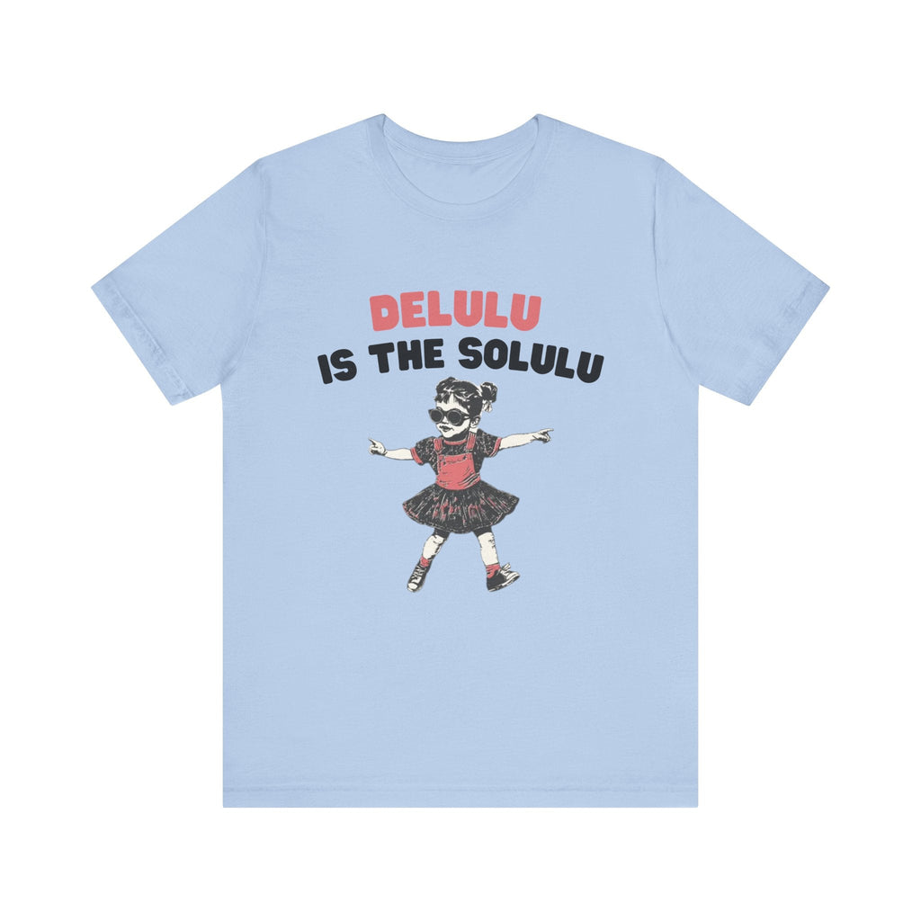 Delulu is the solulu Shirt, Anxiety Shirt, Meme Shirt by PopCultureByDesign36