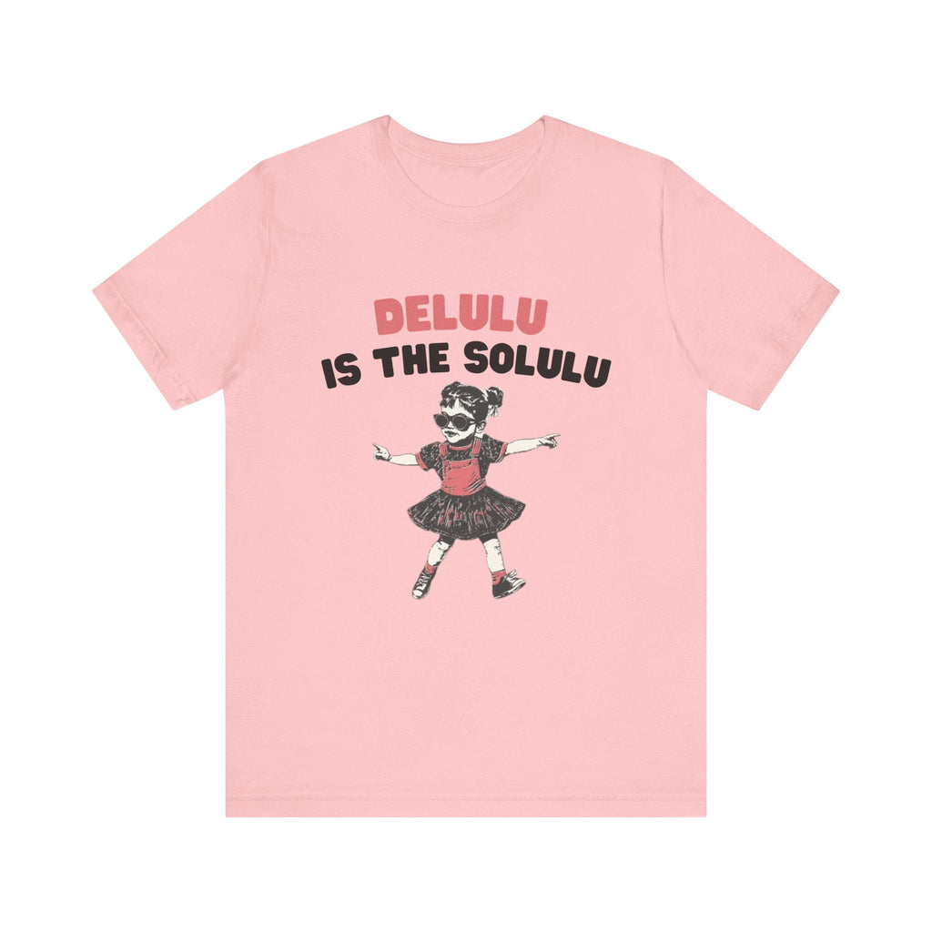 Delulu is the solulu Shirt, Anxiety Shirt, Meme Shirt by PopCultureByDesign36