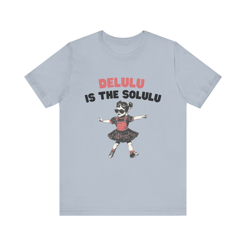 Delulu is the solulu Shirt, Anxiety Shirt, Meme Shirt by PopCultureByDesign36