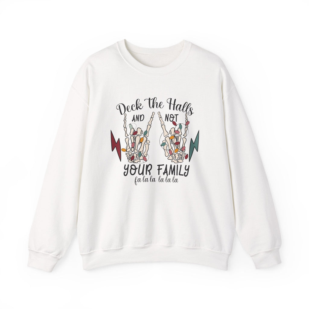 Family Christmas Sweatshirt, Deck The Halls Not Your Family by PopCultureByDesign36