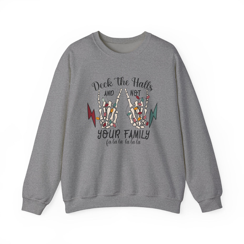 Family Christmas Sweatshirt, Deck The Halls Not Your Family by PopCultureByDesign36