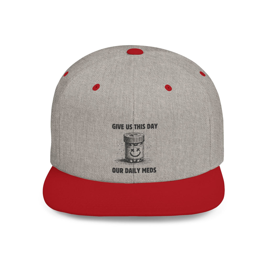Flat Bill Snapback Hat — Give Us This Day Our Daily Meds by PopCultureByDesign36