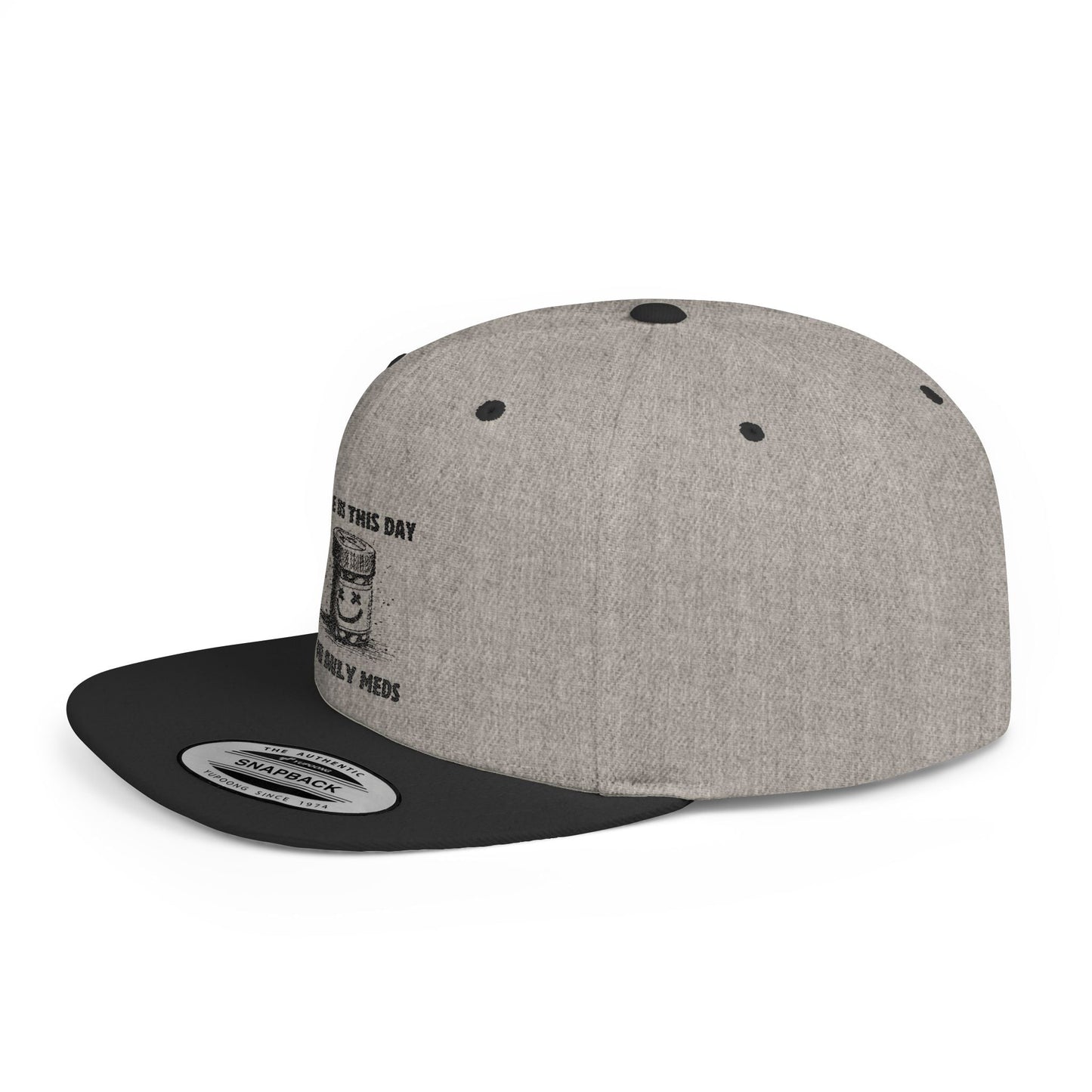 Flat Bill Snapback Hat — Give Us This Day Our Daily Meds - Popbydesign