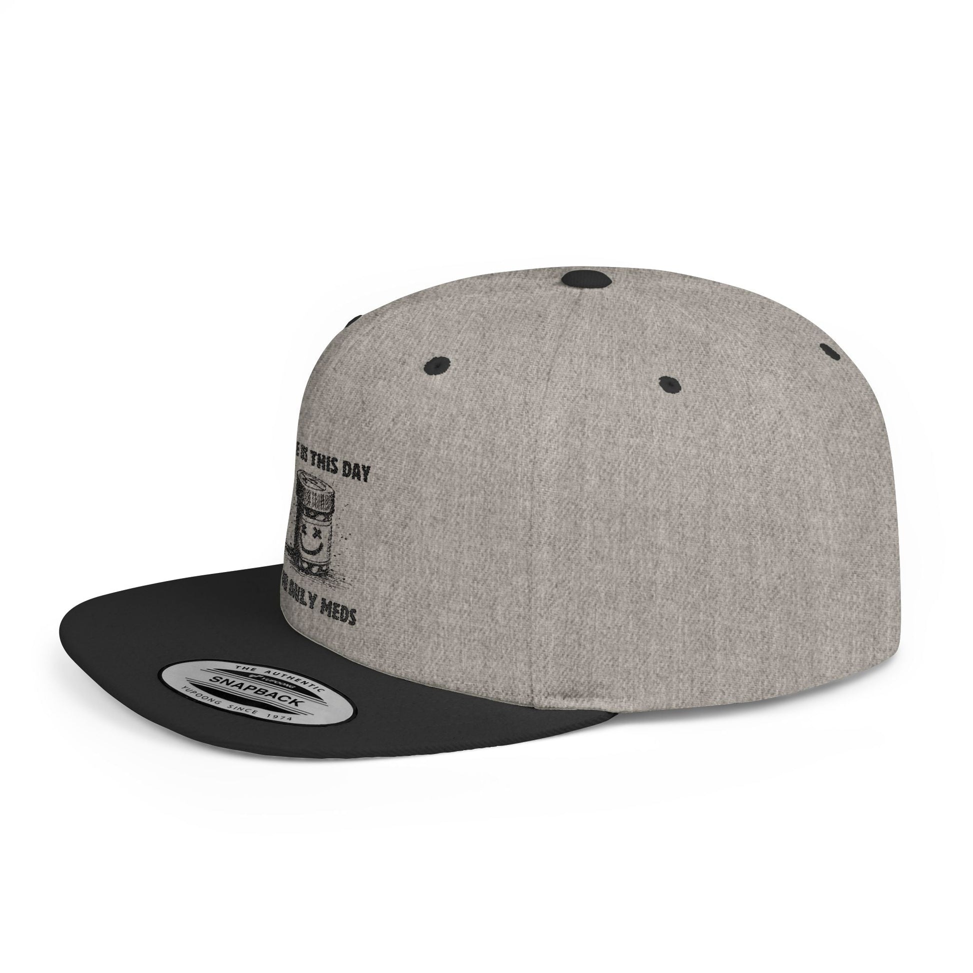 Flat Bill Snapback Hat — Give Us This Day Our Daily Meds - Popbydesign
