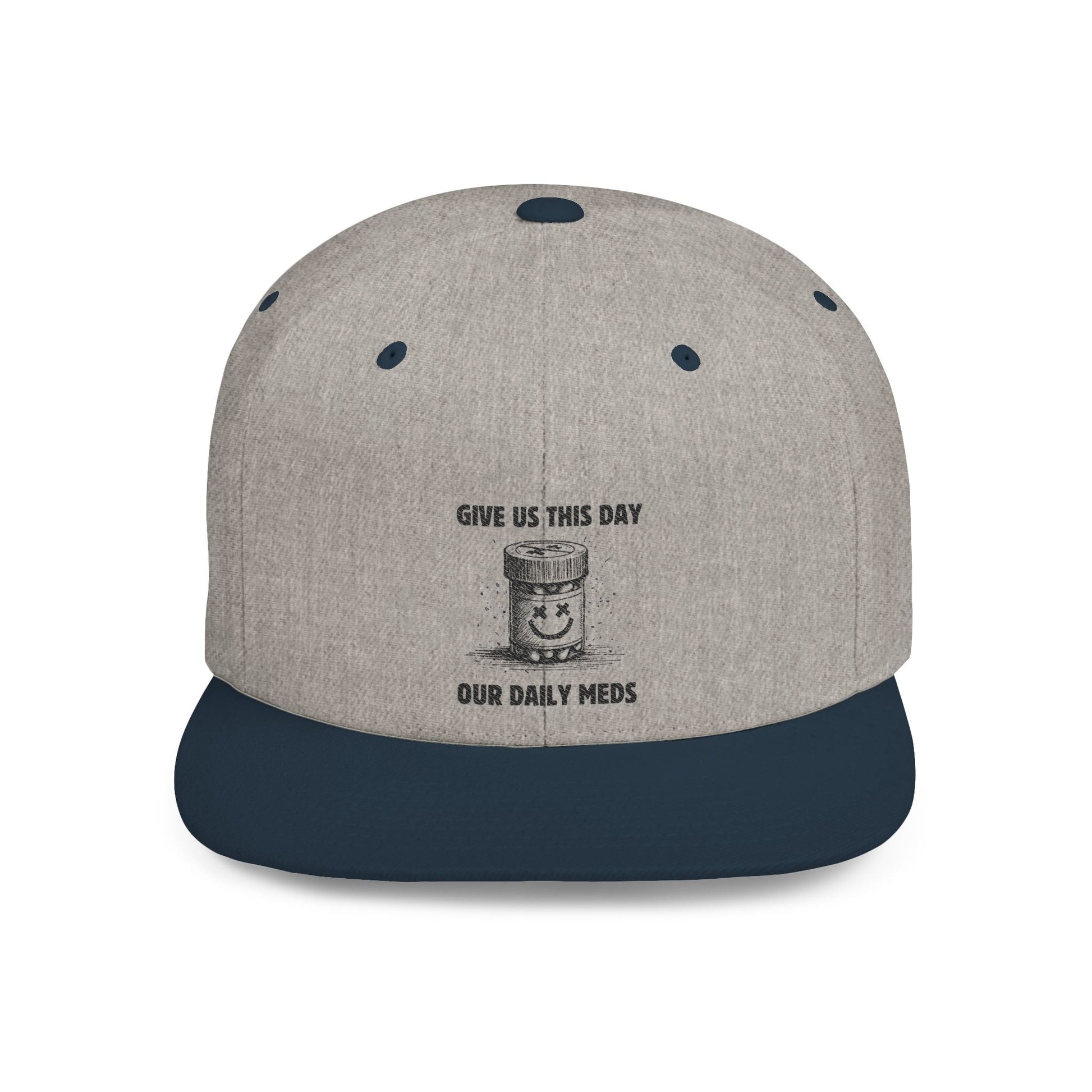 Flat Bill Snapback Hat — Give Us This Day Our Daily Meds - Popbydesign