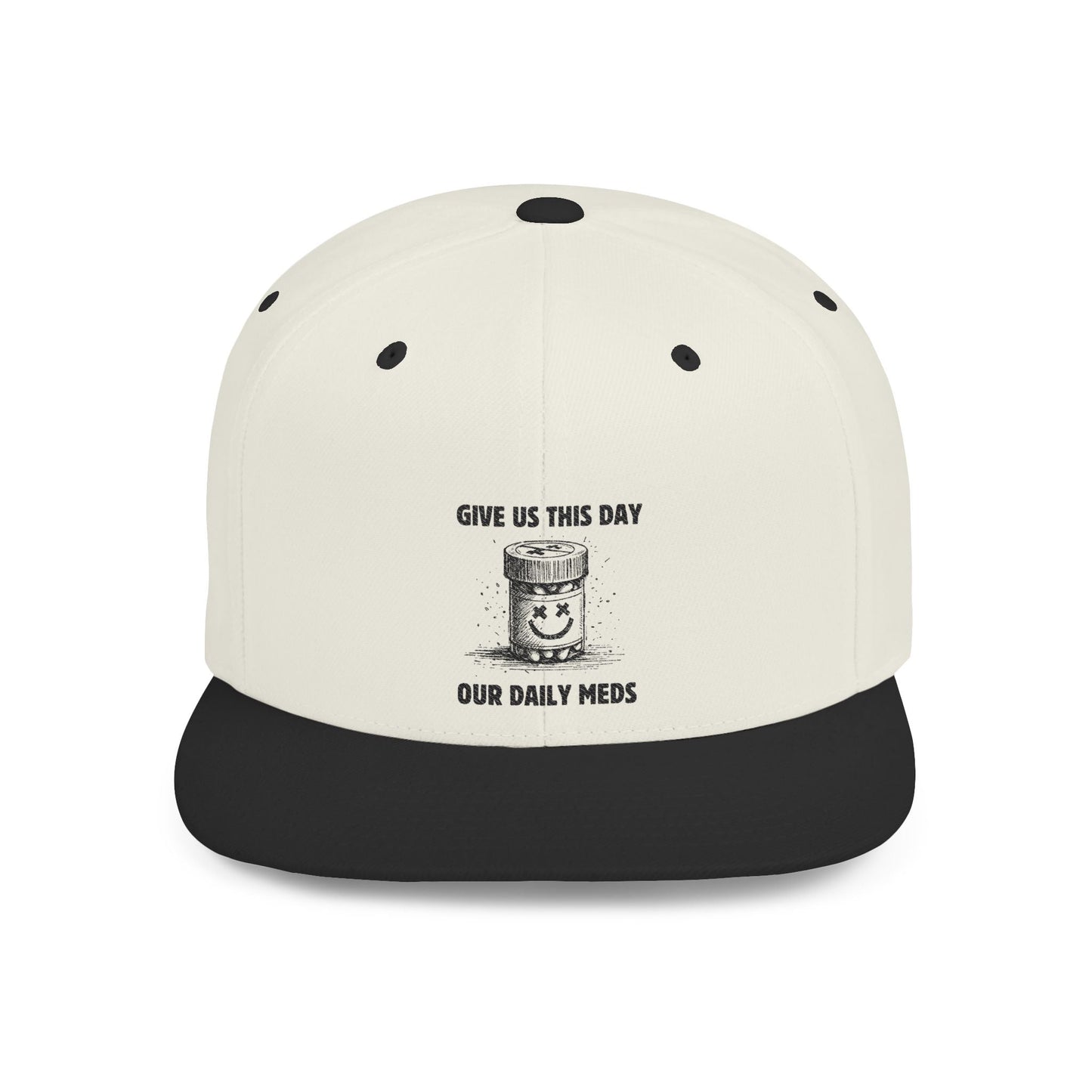 Flat Bill Snapback Hat — Give Us This Day Our Daily Meds - Popbydesign