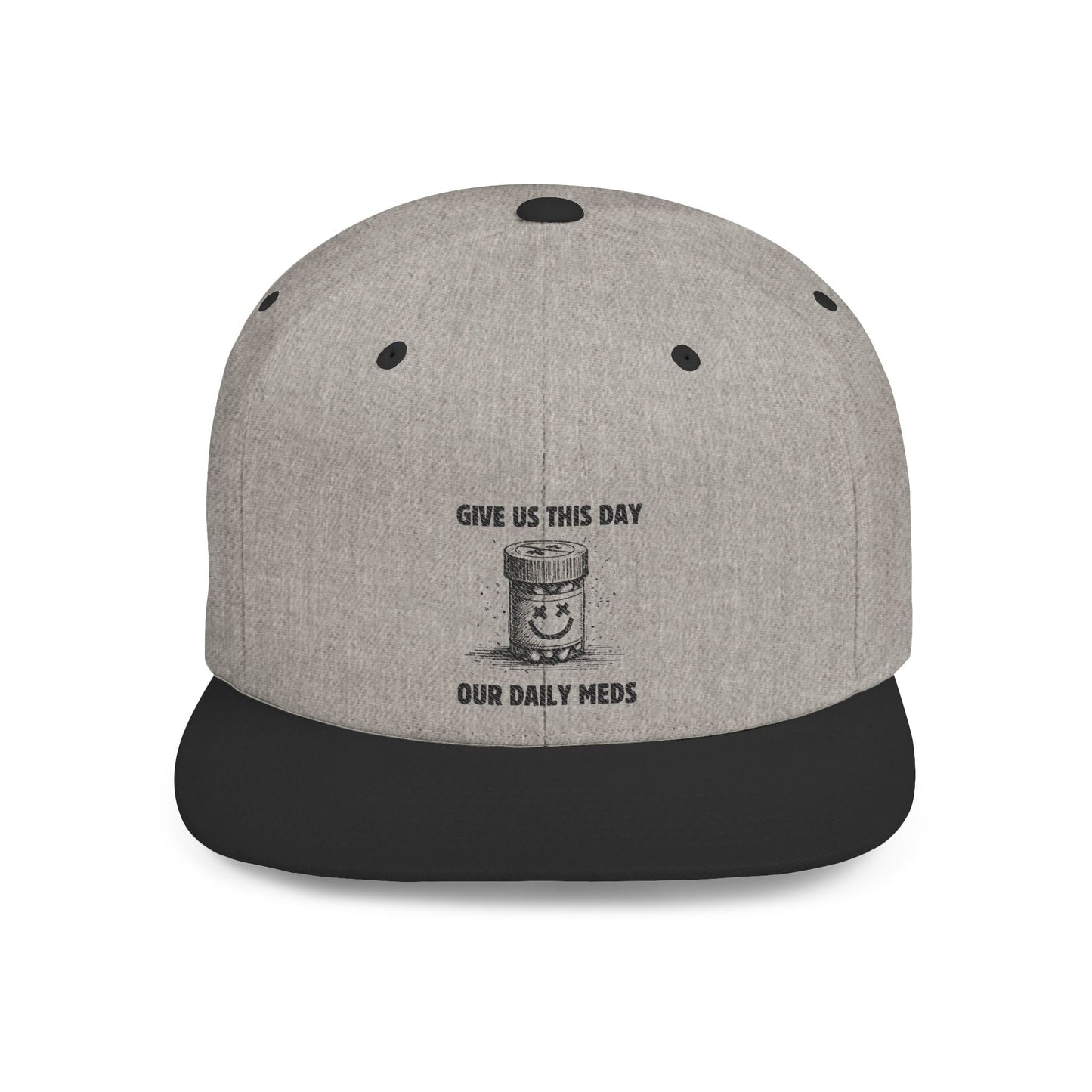 Flat Bill Snapback Hat — Give Us This Day Our Daily Meds - Popbydesign