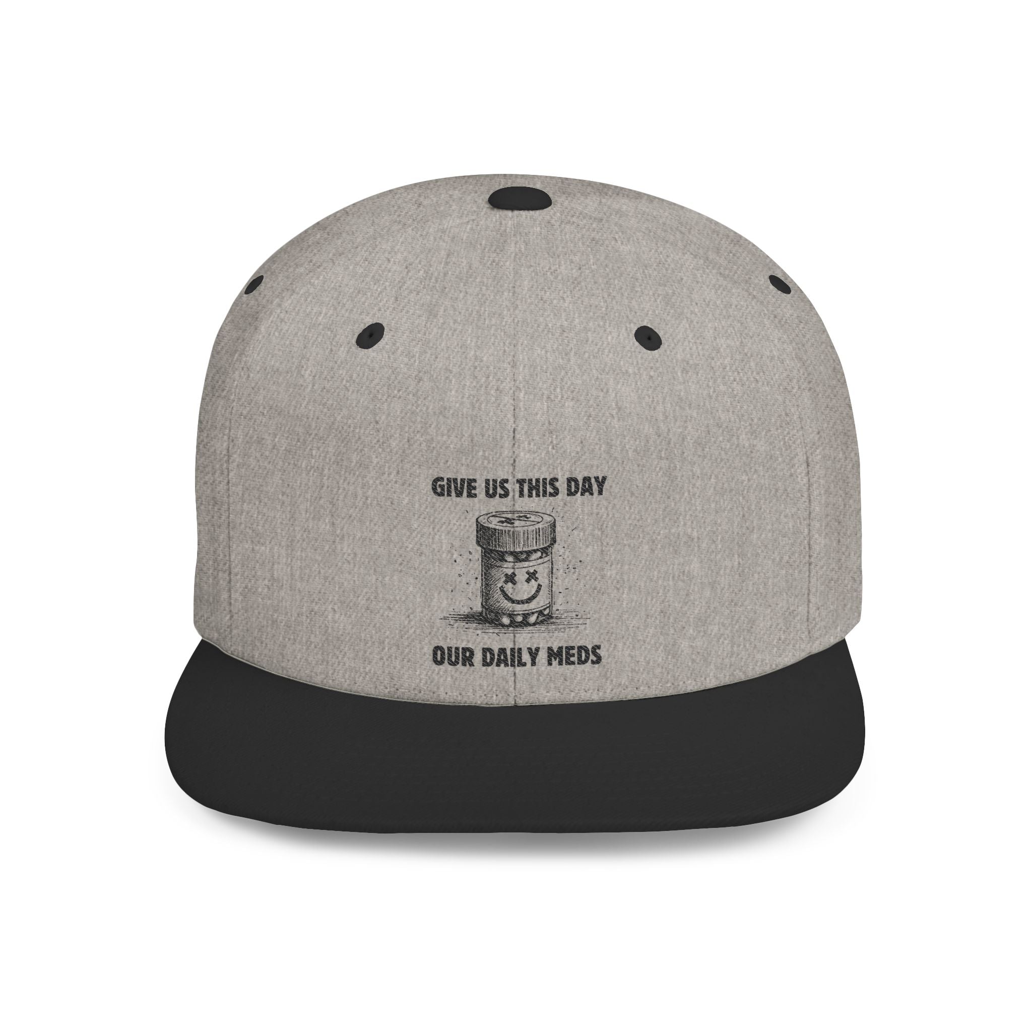 Flat Bill Snapback Hat — Give Us This Day Our Daily Meds by PopCultureByDesign36