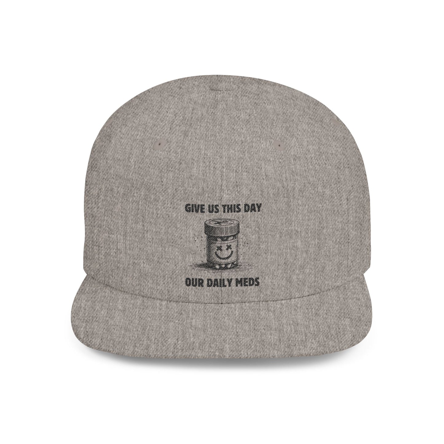 Flat Bill Snapback Hat — Give Us This Day Our Daily Meds - Popbydesign