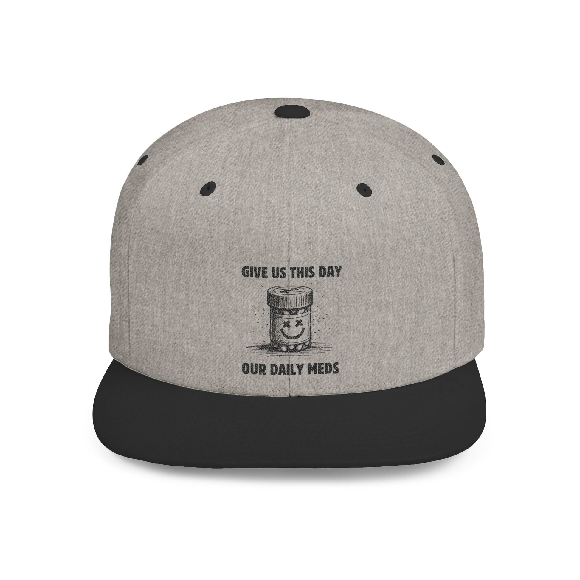 Flat Bill Snapback Hat — Give Us This Day Our Daily Meds - Popbydesign