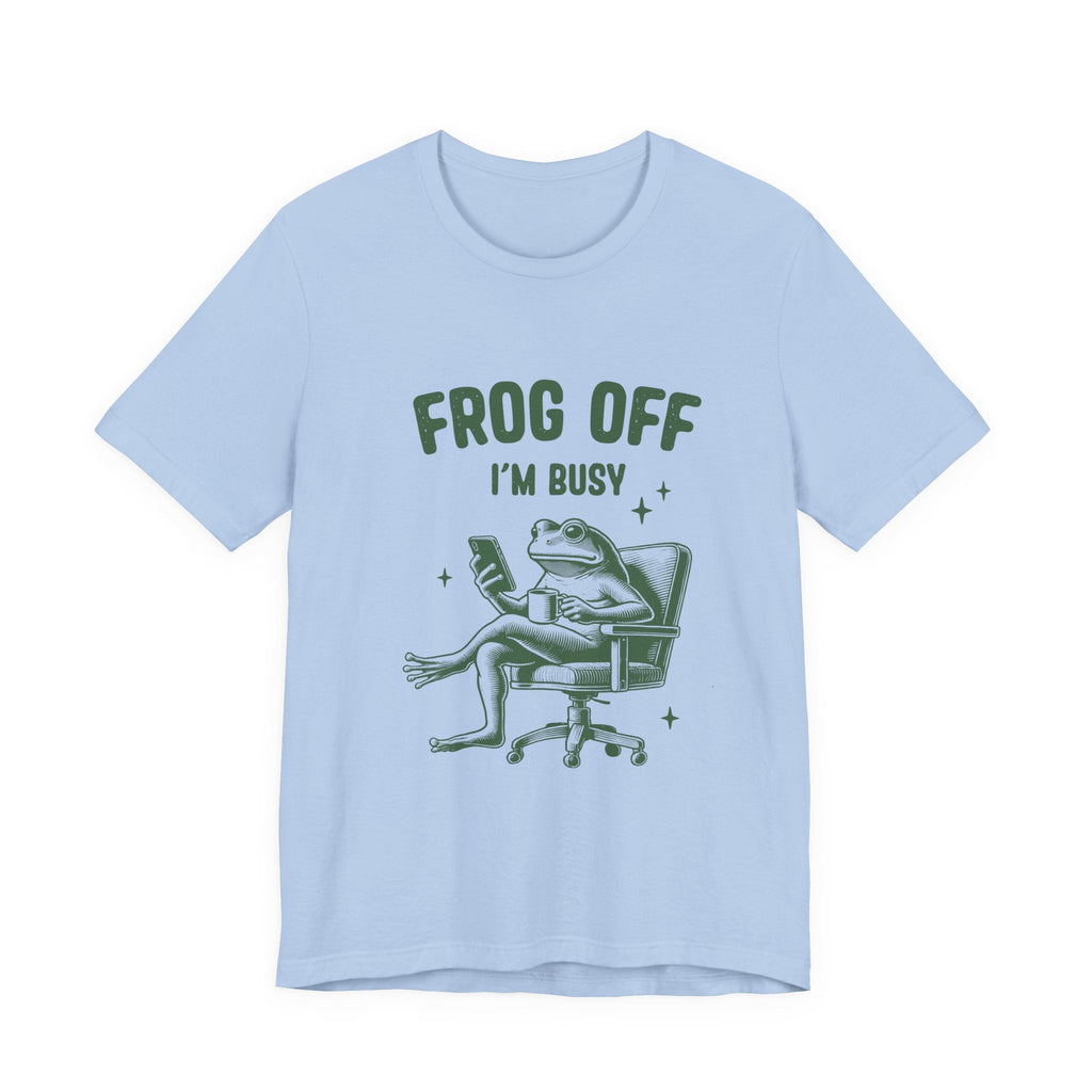 Frog Off Im Busy Shirt, Frog Pond TShirt, Meme Frog Shirt by Printify