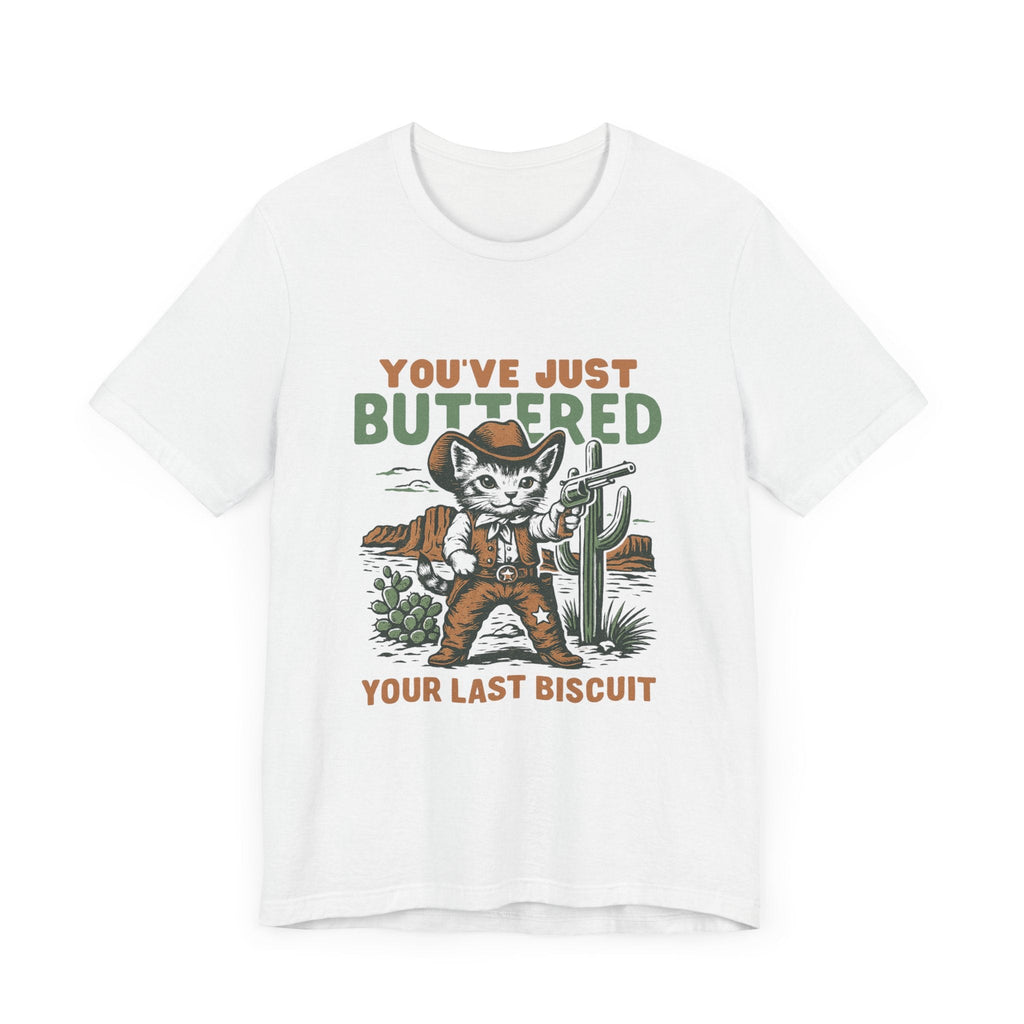 Funny Cowboy Cat Tshirt, You've Just Buttered Your Last Biscuit Shirt by PopCultureByDesign36