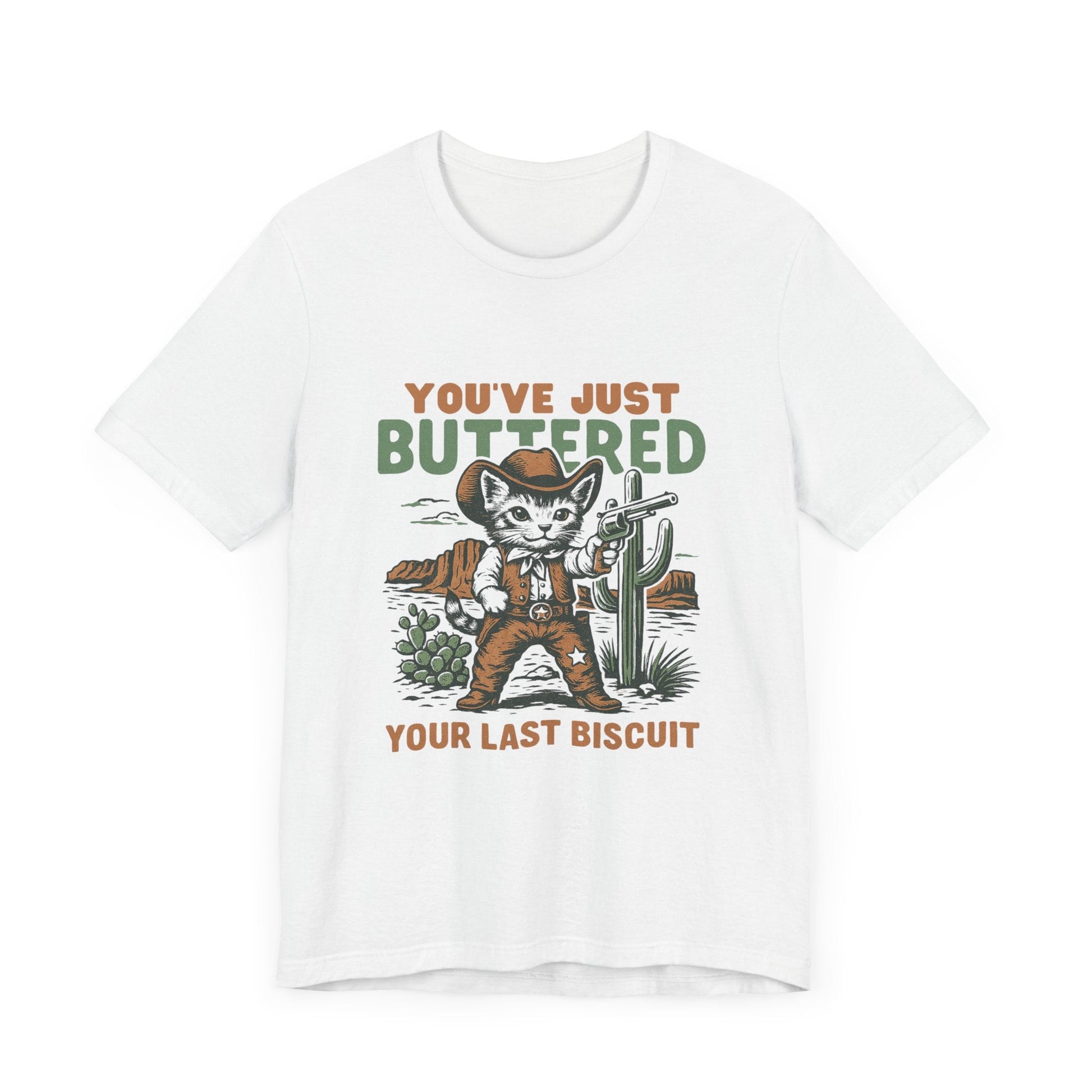 Funny Cowboy Cat Tshirt, You've Just Buttered Your Last Biscuit Shirt - Popbydesign