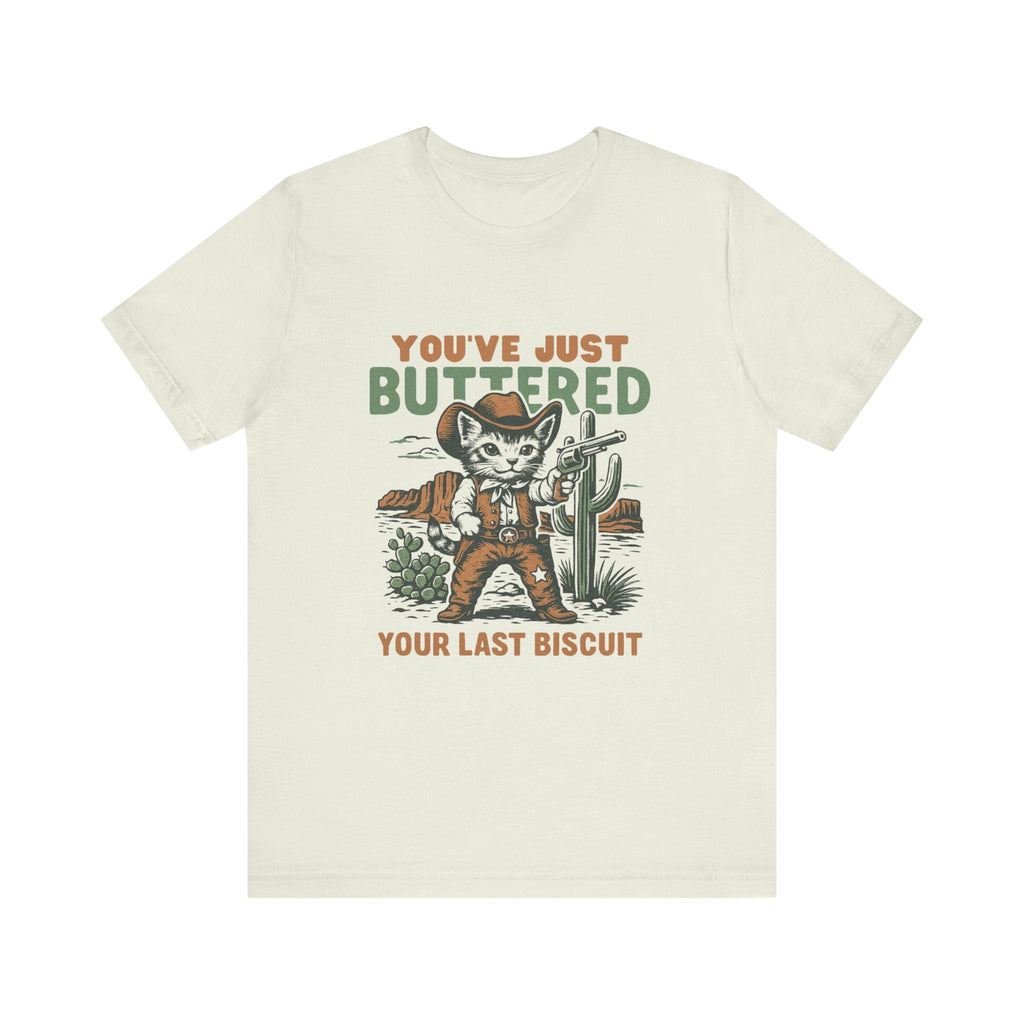 Funny Cowboy Cat Tshirt, You've Just Buttered Your Last Biscuit Shirt by PopCultureByDesign36