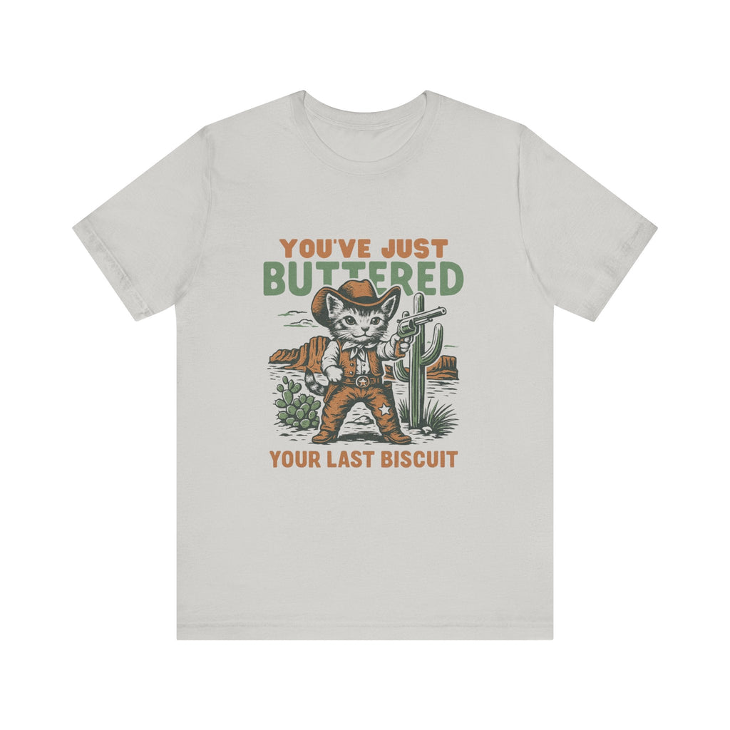 Funny Cowboy Cat Tshirt, You've Just Buttered Your Last Biscuit Shirt by PopCultureByDesign36
