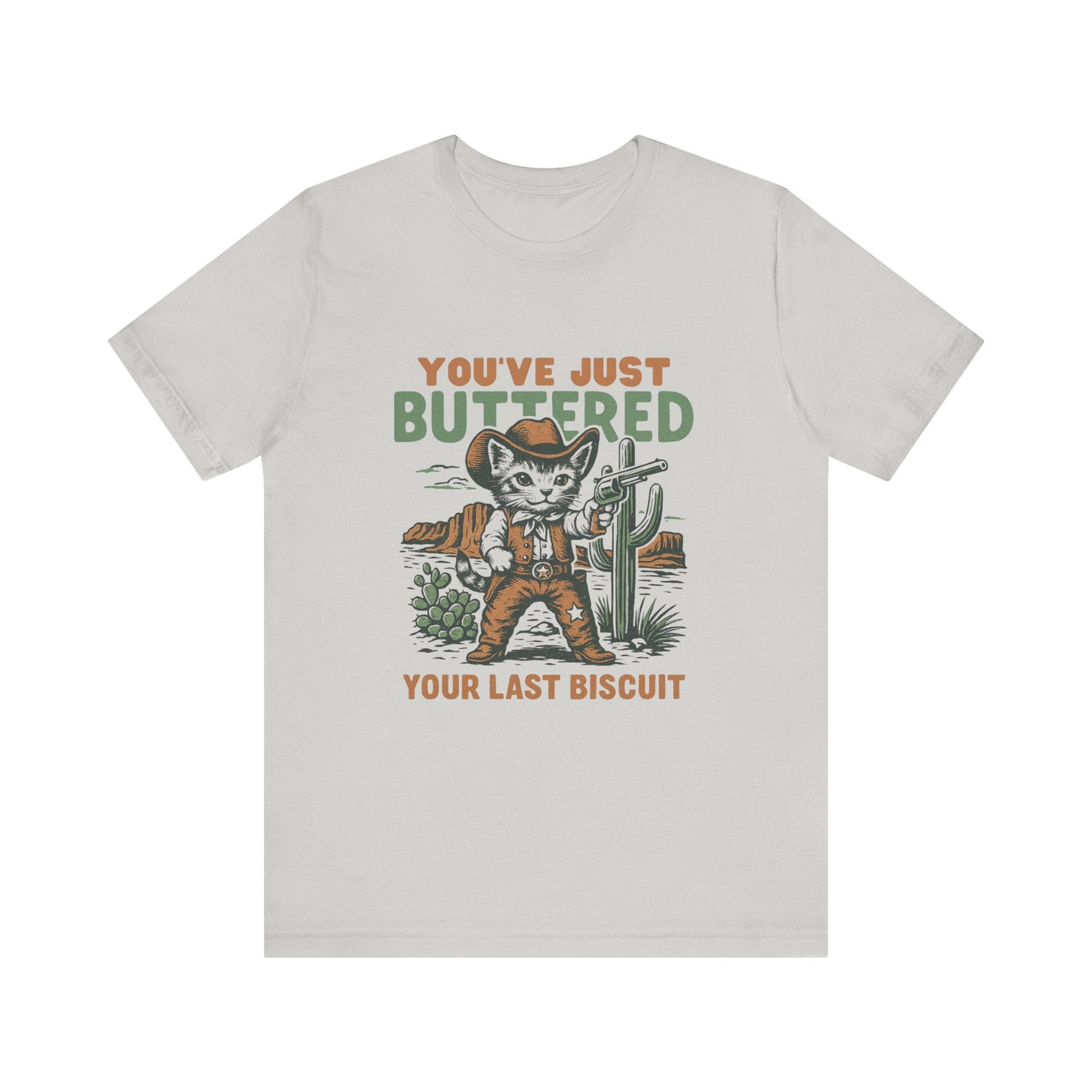 Funny Cowboy Cat Tshirt, You've Just Buttered Your Last Biscuit Shirt - Popbydesign