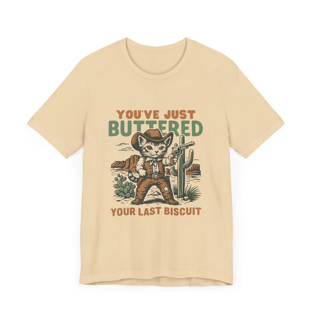 Funny Cowboy Cat Tshirt, You've Just Buttered Your Last Biscuit Shirt by PopCultureByDesign36