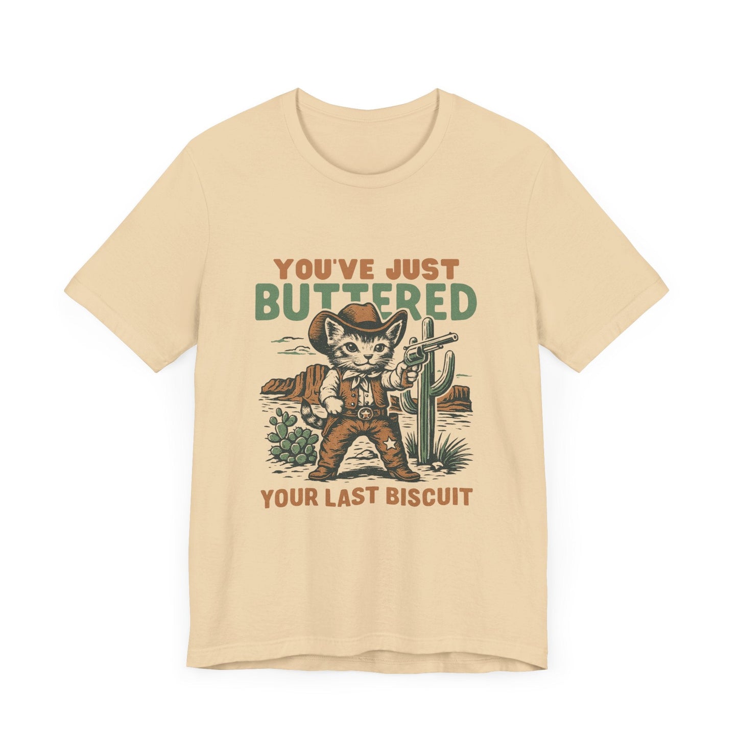 Funny Cowboy Cat Tshirt, You've Just Buttered Your Last Biscuit Shirt - Popbydesign