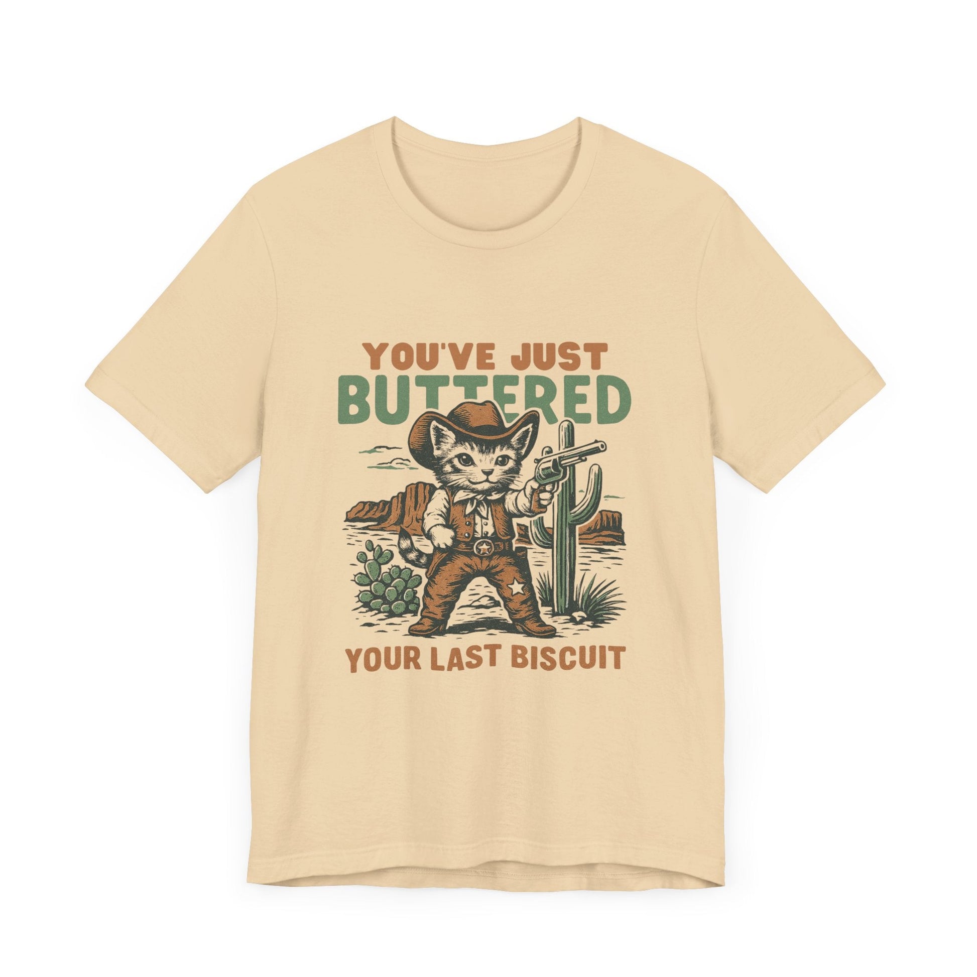 Funny Cowboy Cat Tshirt, You've Just Buttered Your Last Biscuit Shirt - Popbydesign