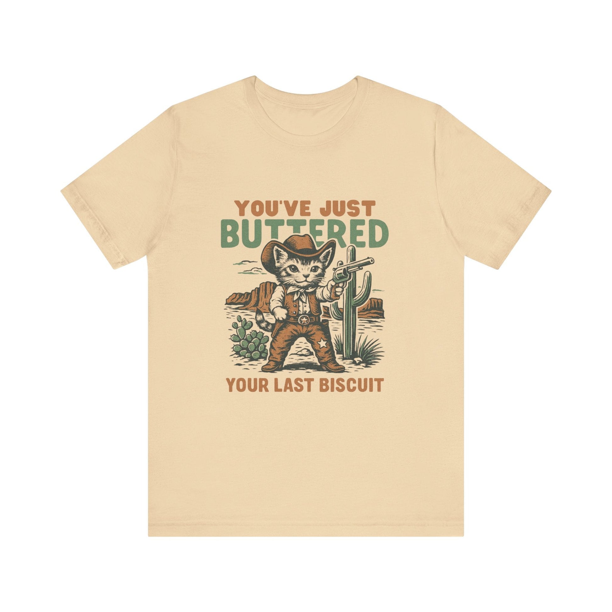 Funny Cowboy Cat Tshirt, You've Just Buttered Your Last Biscuit Shirt - Popbydesign