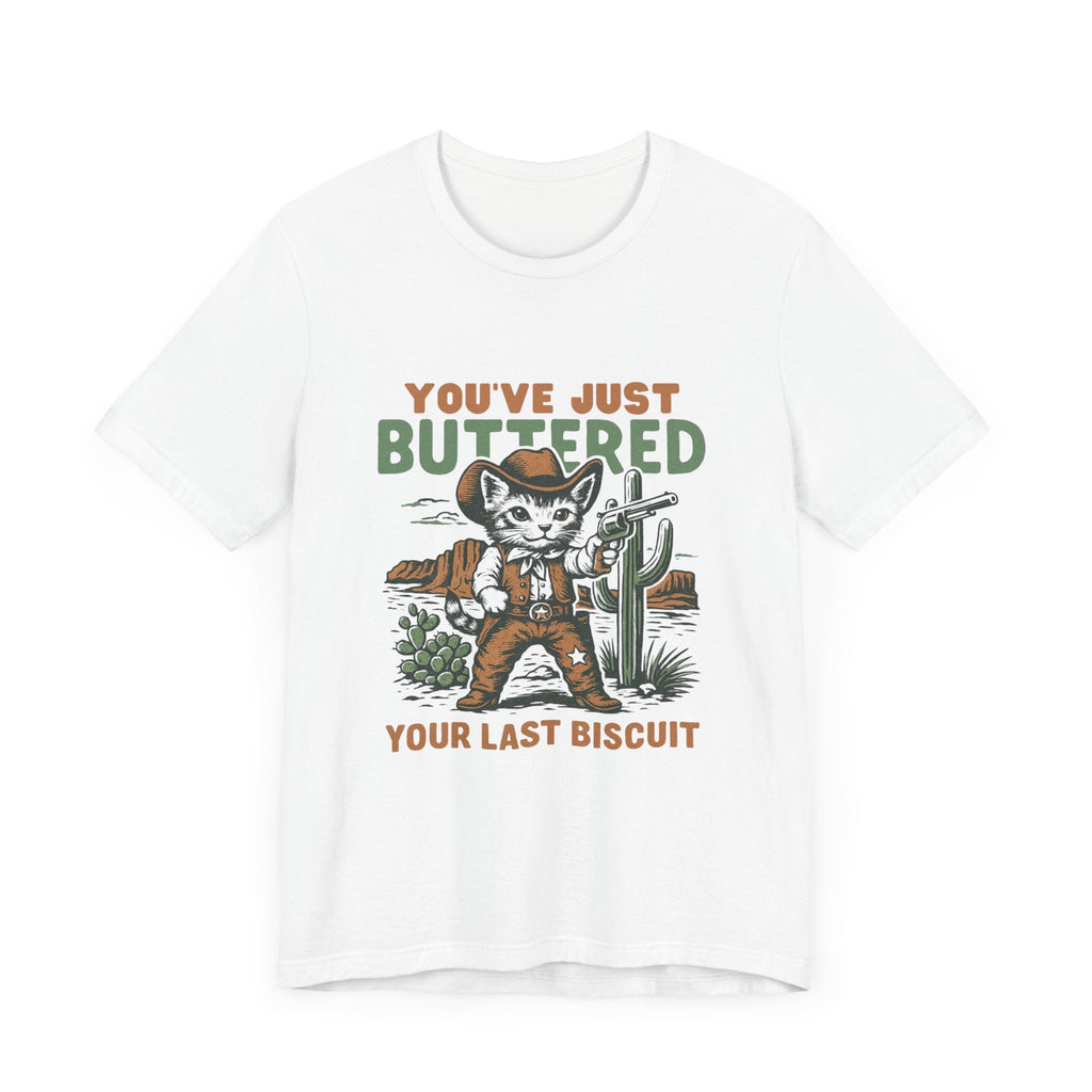Funny Cowboy Cat Tshirt, You've Just Buttered Your Last Biscuit Shirt by PopCultureByDesign36