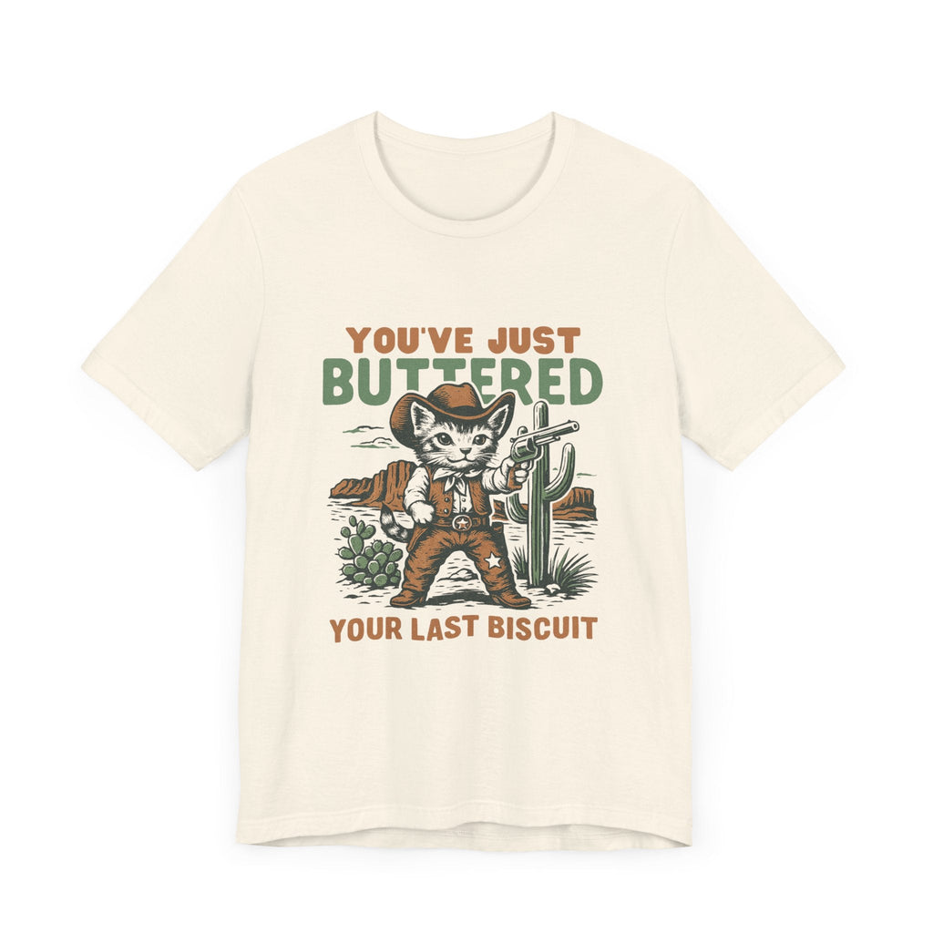Funny Cowboy Cat Tshirt, You've Just Buttered Your Last Biscuit Shirt by PopCultureByDesign36