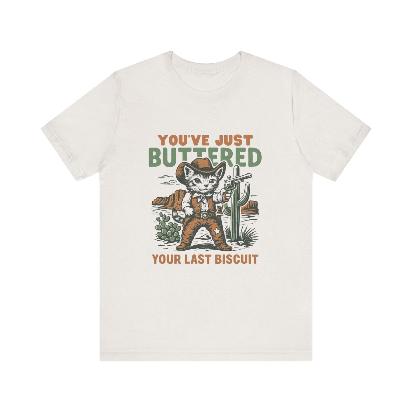 Funny Cowboy Cat Tshirt, You've Just Buttered Your Last Biscuit Shirt - Popbydesign