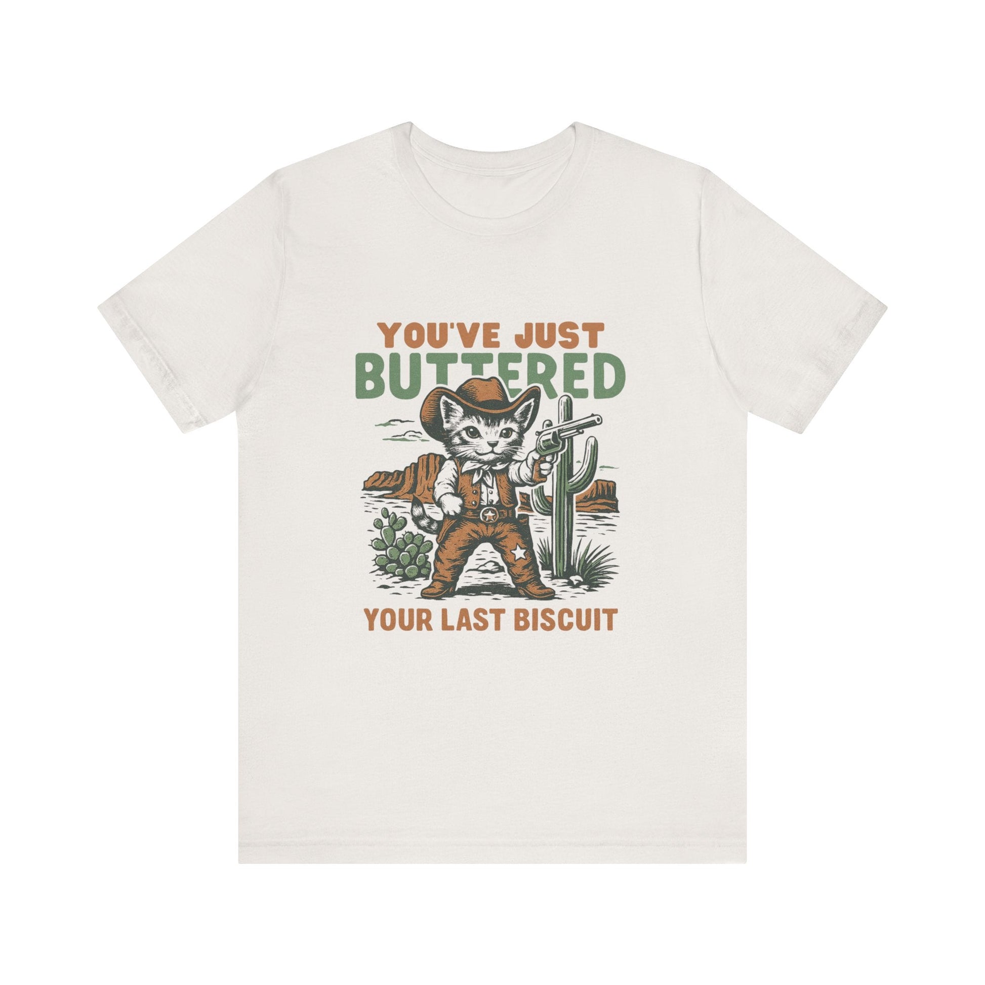 Funny Cowboy Cat Tshirt, You've Just Buttered Your Last Biscuit Shirt - Popbydesign