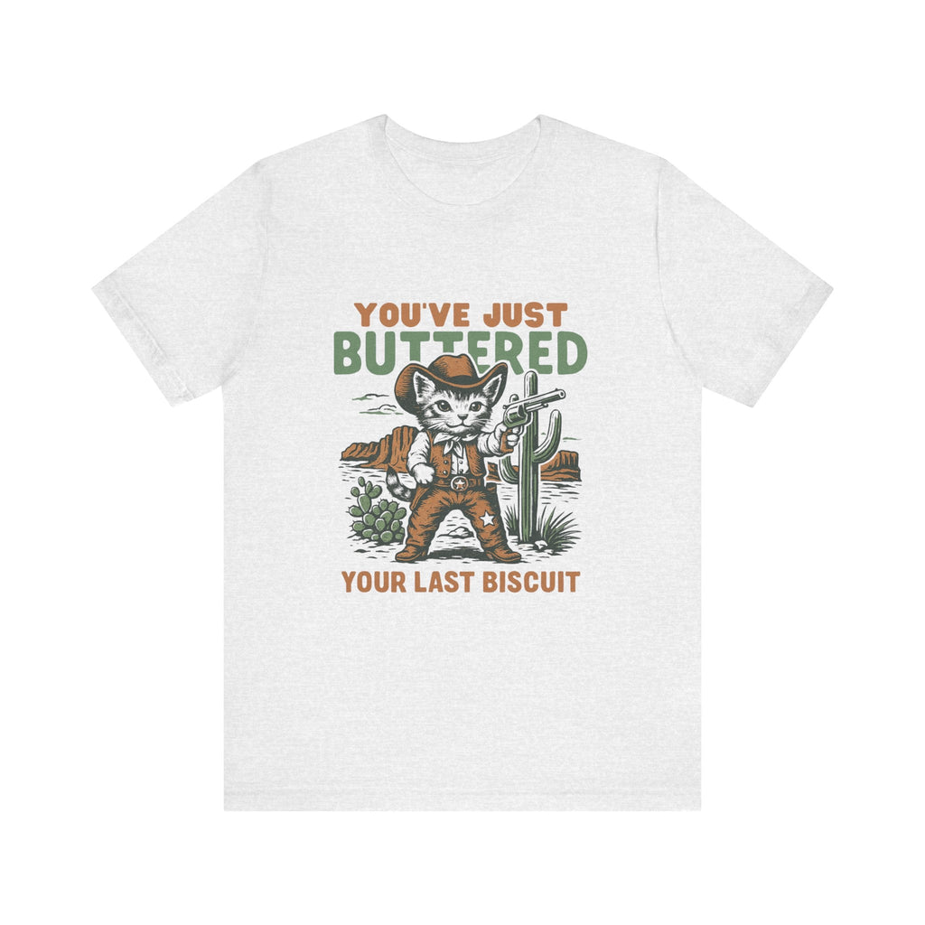 Funny Cowboy Cat Tshirt, You've Just Buttered Your Last Biscuit Shirt by PopCultureByDesign36