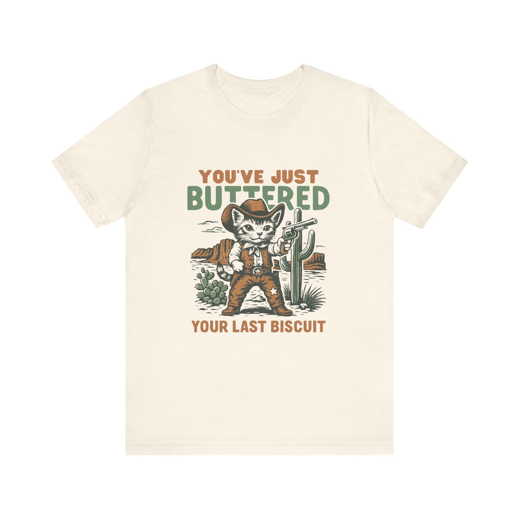 Funny Cowboy Cat Tshirt, You've Just Buttered Your Last Biscuit Shirt by PopCultureByDesign36