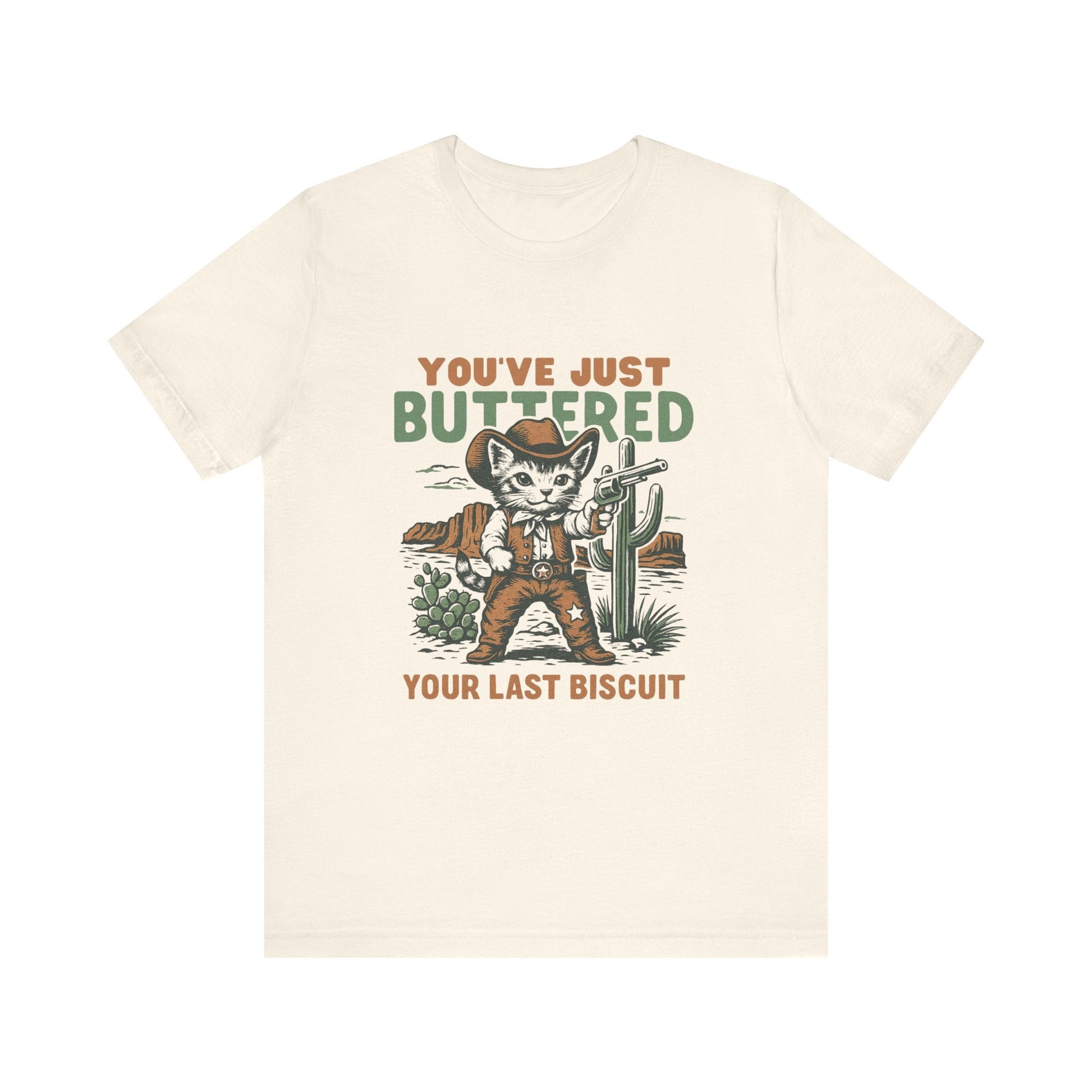 Funny Cowboy Cat Tshirt, You've Just Buttered Your Last Biscuit Shirt - Popbydesign